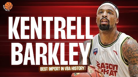 Kentrell Barkley - Import xuất sắc nhất lịch sử VBA? | VBA 2023