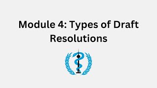 Module 4: Types of Draft Resolutions