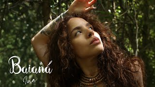Baianá - Ina Clipe Oficial