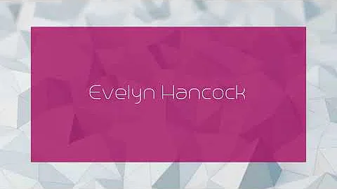 Evelyn Hancock - appearance