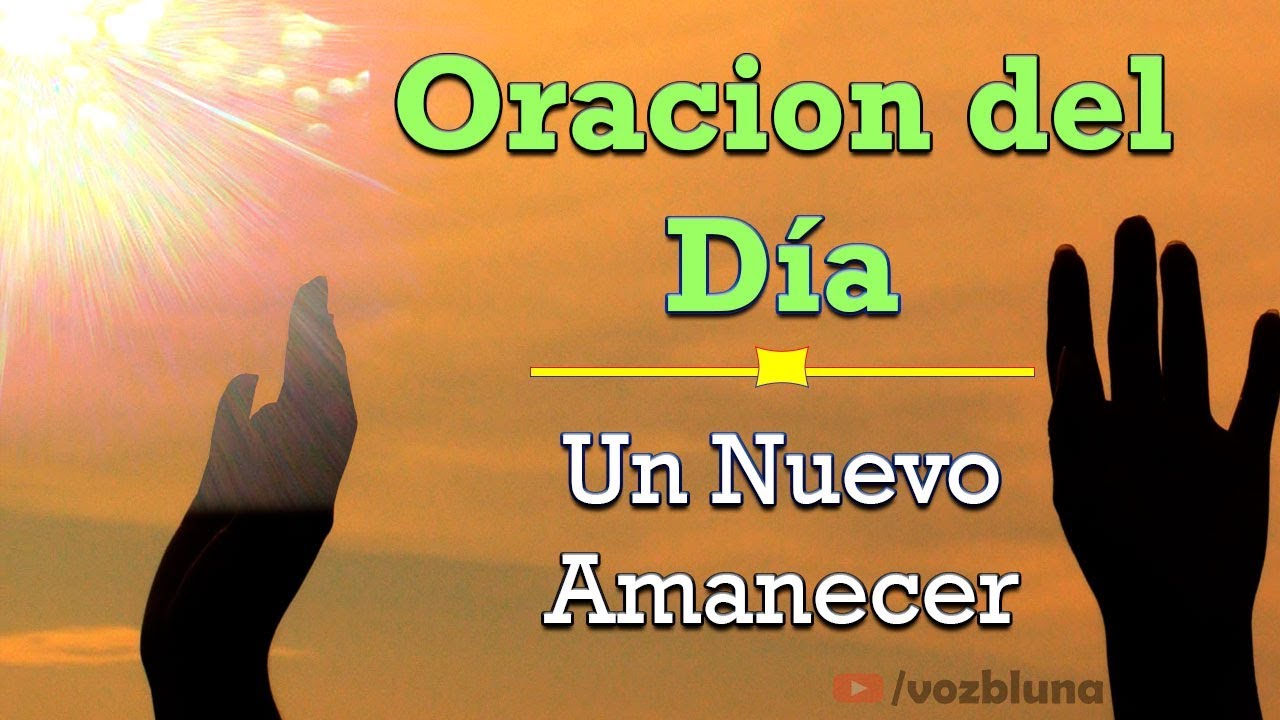 Oracion Del Dia Un Nuevo Amanecer Youtube