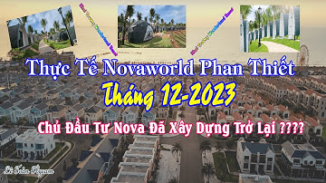 Cập Nhật Tiến Độ Mới Nhất Tháng 12-2023 Tại Novaworld Phan Thiết - Có Gì Thay Đổi Không??
