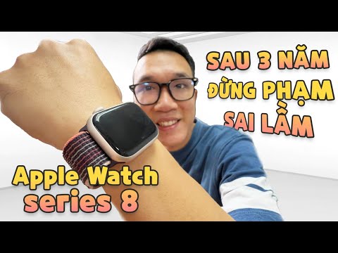 #1 Đánh giá chi tiết Apple Watch series 8 sau 3 năm mới dùng: ĐỪNG PHẠM SAI LẦM KHI MUA Mới Nhất