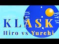 【KLASK強化試合2021夏】  HIro   vs   Yurehi