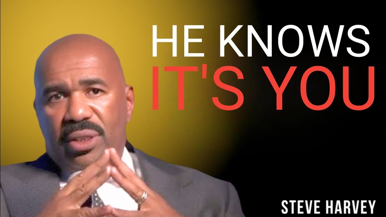 HE KNOWS IT'S YOU | Steve Harvey Motivation