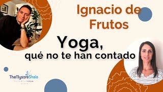 Lo que no te han contado del Yoga. Ignacio de Frutos