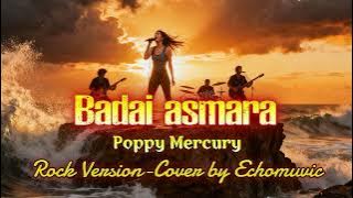 Badai Asmara - Poppy Mercury | Rock Version Cover by Echomuvic [ Fan pick ]