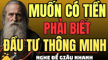 CỔ NHÂN DẠY – Muốn Có Tiền, Phải Biết ĐẦU TƯ THÔNG MINH | Triết Lý Sống