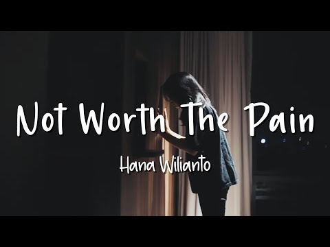 Not Worth The Pain - Hana Wilianto - Lirik Lagu (Lyrics) Video Lirik Garage Lyrics