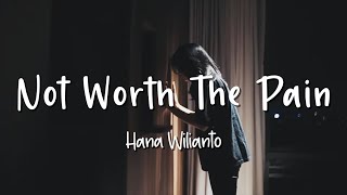 Not Worth The Pain - Hana Wilianto - Lirik Lagu (Lyrics) Video Lirik Garage Lyrics