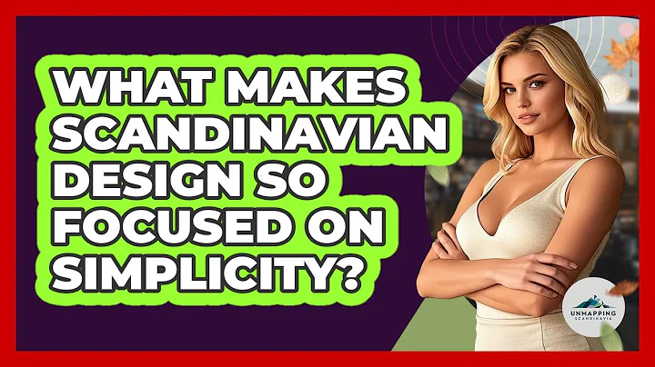 What Makes Scandinavian Design So Focused On Simplicity? - Unmapping Scandinavia