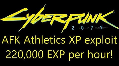 AFK Athletics exploit in Cyberpunk 2077 (220,000exp per hour)