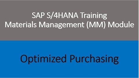 Video 18 - SAP S/4HANA Materials Management (MM) training - Optimized Purchasing