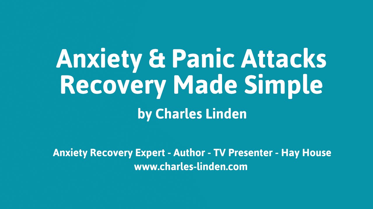 Anxiety & Panic Attacks Recovery Made Simple - By Charles Linden
