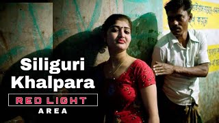 Siliguri Khalpara Teaser// Red Light Area// Detail Video Coming Soon