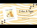 I Am A Tiger Read Aloud