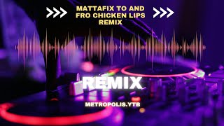 Mattafix   To and Fro  Chicken Lips Remix