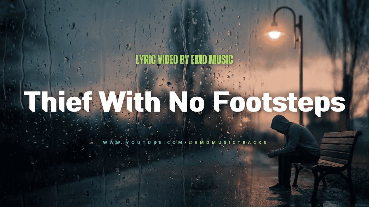 Thief With No Footsteps | EMD Music (Lyrics)