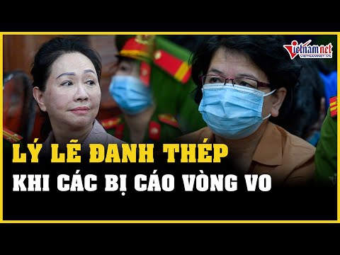 Bị cáo Trương Mỹ Lan, Đỗ Thị Nhàn vòng vo, VKS đưa ra bằng chứng đanh thép | Báo VietNamNet