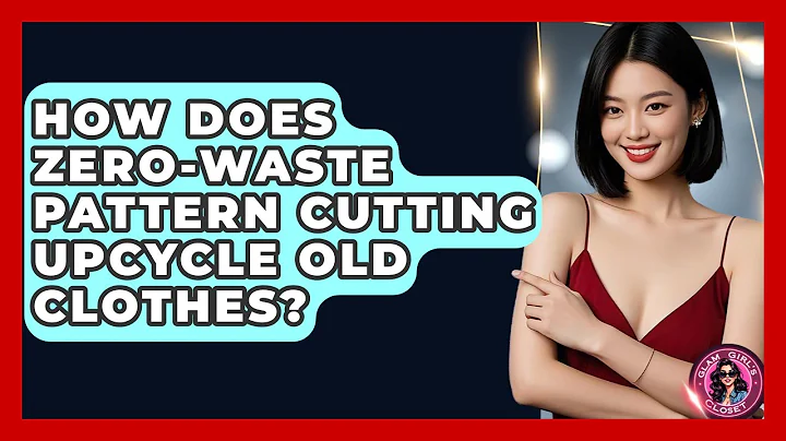 How Does Zero-waste Pattern Cutting Upcycle Old Clothes? - Glam Girl's Closet