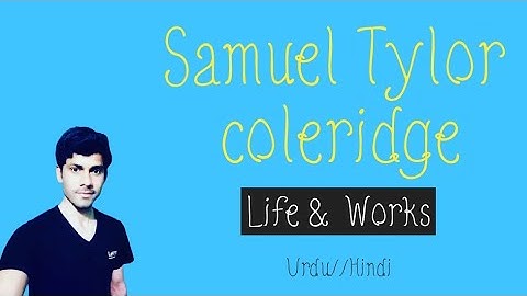 Samual Taylor Coleridge life and works explained in Urdu and Hindi