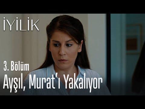 Ayşıl, Murat'ı yakalıyor  - İyilik 3. Bölüm