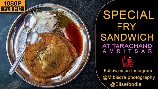 Special Fry Sandwich At Tarachand, Amritsar Special Fry Sandwich At Tarachand, Amritsar