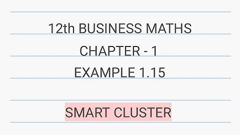 12th Business Maths | Chapter 1 | Example 1.15 | Tamil