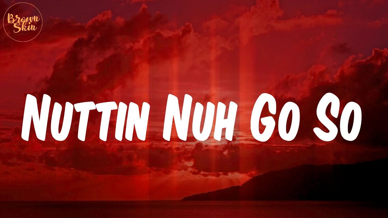 Notch   Lyrics Nuttin Nuh Go So