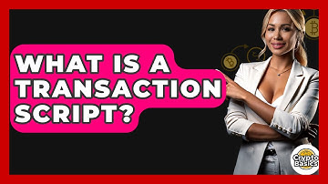 What Is A Transaction Script? - CryptoBasics360.com