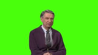 Mr  Rogers You're Learning So Many Important Things And I'm So Proud Of You Green Screen