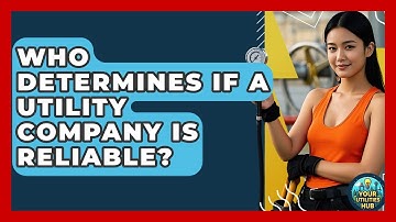 Who Determines If a Utility Company Is Reliable? - Your Utilities Hub