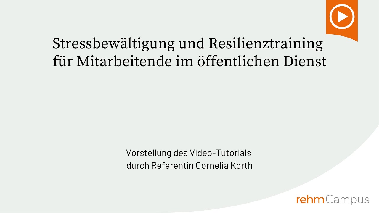 Vorstellung Video-Tutorial: Stressbewältigung und Resilienztraining für Mitarbeitende im öD