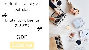 CS302 GDB | Digital Logic Design | Virtual University of Pakistan | ProWrite Solutions
