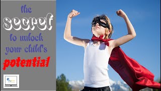 Secret to unlock your child s hidden potential