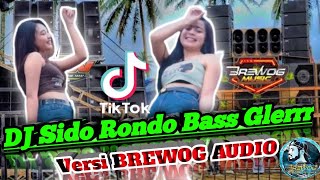 DJ VIRAL TIKTOK BASS GLERR 🔥SIDO RONDO 🔥 || VERSI BREWOG AUDIO || BW MUSIC || COCOK UNTUK CEK SOUND