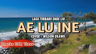 LAGU TERBARU ENDE LIO 2023 | AE LU INE - COVER WILSON DSAWU ( OFFICIAL LYRIC VIDEO).