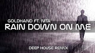 Goldhand Ft  Nita   Rain Down On Me Deep House Remix