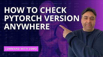 How to Check PyTorch Version in Any Operating System