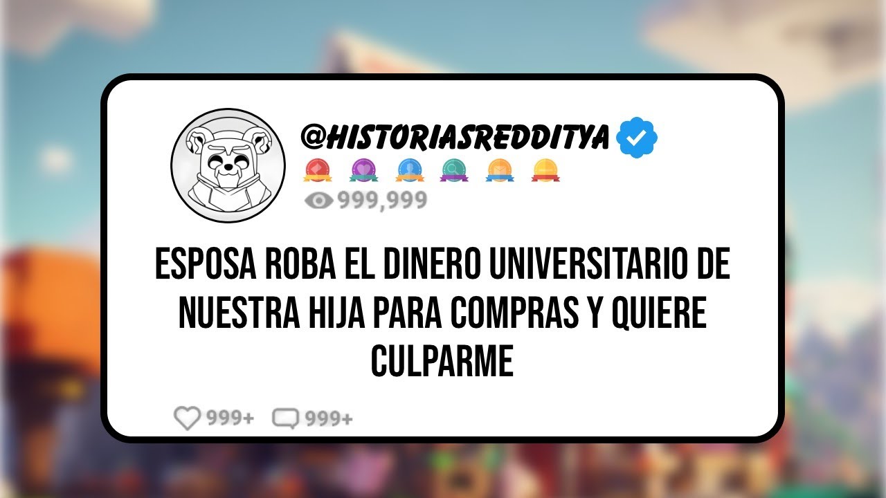 ESPOSA Roba el Dinero Universitario de Nuestra HIJA para COMPRAS y Quiere CULPARME