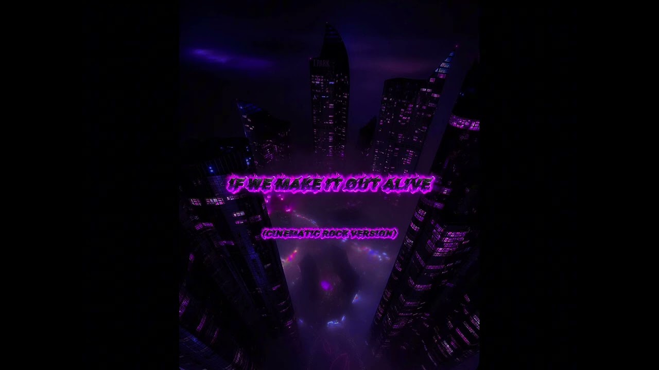 If We Make It Out Alive (Cinematic Rock Version)