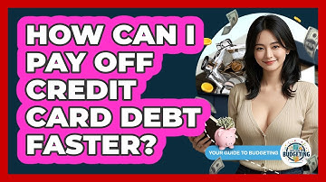 How Can I Pay Off Credit Card Debt Faster?