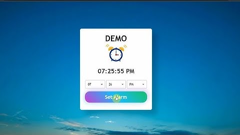 Beautiful Alarm Clock using HTML, CSS and JavaScript. with video background.