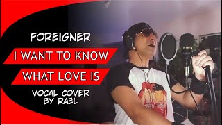 FOREIGNER - I Want To Know What Love Is (Rael) Vocal Cover Rael Power Vocals