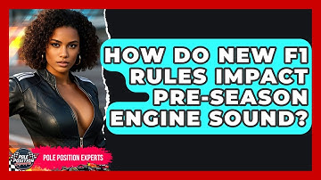 How Do New F1 Rules Impact Pre-season Engine Sound? - Pole Position Experts