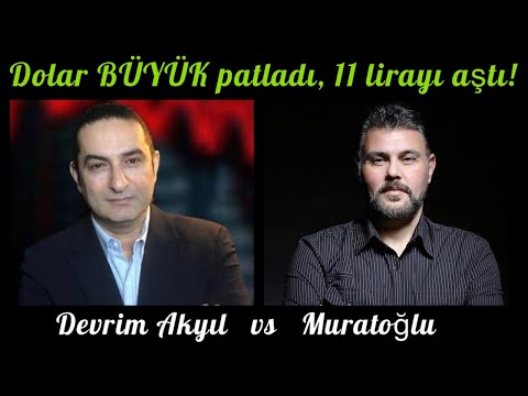 DOLAR BÜYÜK PATLADI, 11 LİRAYI AŞTI! | MURAT MURATOĞLU - DEVRİM AKYIL