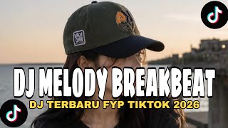 DJ BREAKBEAT TERBAIK SEPANJANG MASA MELODY FULL SONG 2026
