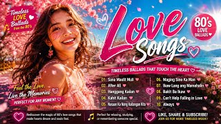 BEST OF: 💖 Best 80s Love Songs 🇵🇭 | Timeless Ballads &amp; Classic Hits That Touch Your Heart