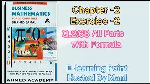 Business mathematics XI Chapter-2 Q-2.68 All Parts Exercise -2 Solved questions Sindh board by Mani