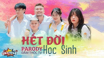 [ Nhạc Chế ] HẾT ĐỜI HỌC SINH | Parody Mới Nhất CƯỜNG CÁ - CU THÓC - LÂM CHẤN TĂM